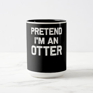 Pretend Im an Otter| Funny Gifts Idea Two-Tone Coffee Mug