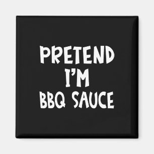 Pretend I'm Bbq Sauce Matching Costume Lazy Easy H Magnet