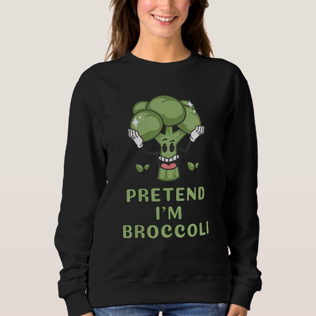 Pretend I'm Broccoli  Lazy Costume Halloween Party Sweatshirt (Front)