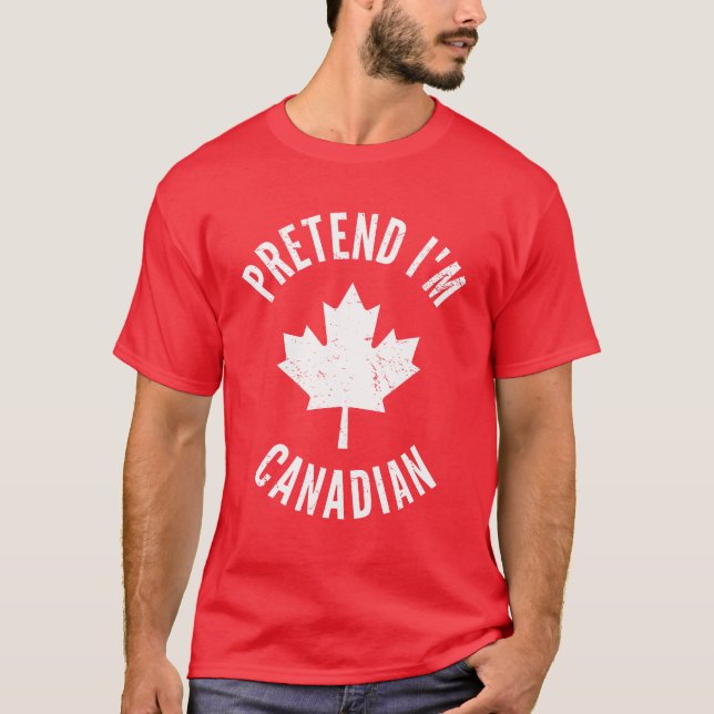 Pretend I'm Canadian Canada Day Canadian Halloween T-Shirt (Front)