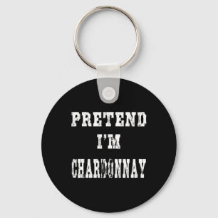 Pretend Im Chardonnay Funny Halloween Costume Key Ring