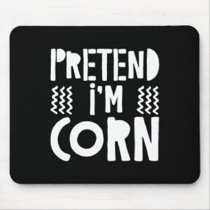 Pretend I'm Corn Corn Costume  Mouse Pad