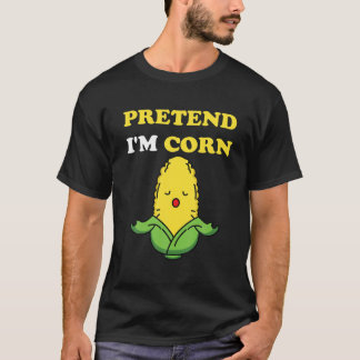 Pretend I'm Corn Halloween Costume T-Shirt