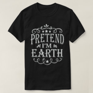 Pretend I'm Earth Funny Easy Halloween Costume  T-Shirt