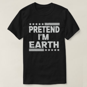 Pretend I'm Earth Funny Easy Halloween Costume T-Shirt
