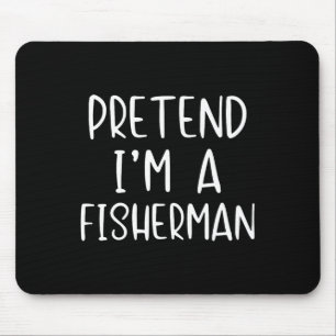 Pretend I'm Fisherman Costume Halloween Simple Fun Mouse Pad