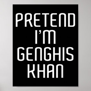 Pretend I'm Genghis Khan Lazy Costume Family Funny Poster
