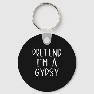 Pretend I'm Gypsy Costume Halloween Funny Simple A Key Ring