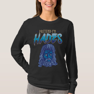 Pretend I'm Hades Costume Ancient Greek God Mythol T-Shirt