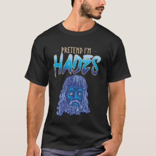 Pretend I'm Hades Costume Ancient Greek God Mythol T-Shirt