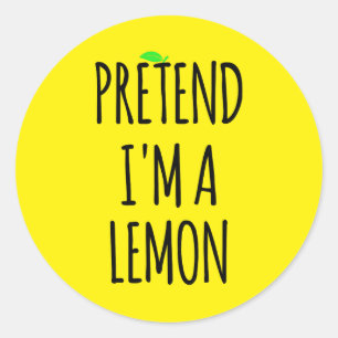 Pretend I'm Lemon - Funny Costume  Classic Round Sticker