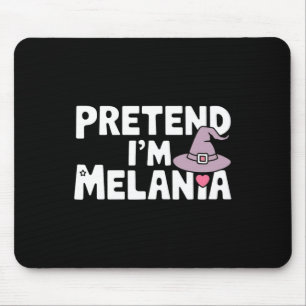 Pretend I'm Melania Easy Halloween Costume Trump  Mouse Pad