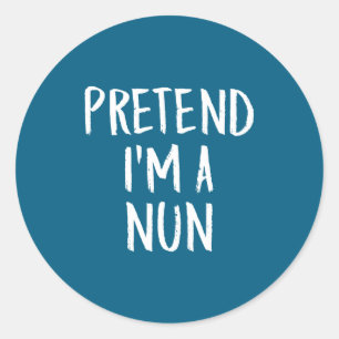 Pretend I'm Nun Family Funny Classic Round Sticker