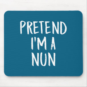 Pretend I'm Nun Family Funny Graphic Art Mouse Pad