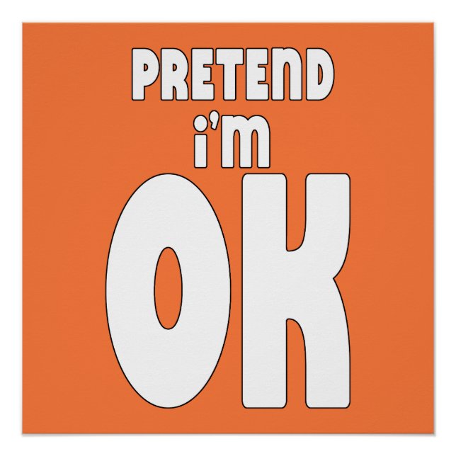 Pretend I'm OK Poster (Front)