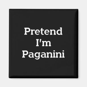 Pretend I'm Paganini Costume Funny Halloween Party Magnet