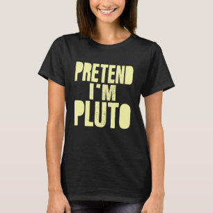 Pretend I'm Pluto Man Costume Matching Funny Hallo T-Shirt
