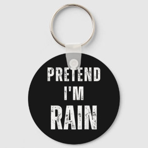 Pretend Im Rain Matching Costume Funny Halloween Key Ring