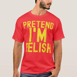 Pretend I'm Relish Funny Lazy Halloween Costume Pa T-Shirt