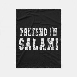 Pretend Im Salami - Funny Halloween Costume Fleece Blanket