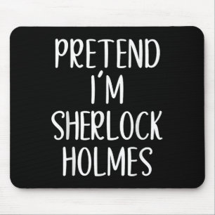 Pretend I'm Sherlock Holmes Costume Halloween Easy Mouse Pad