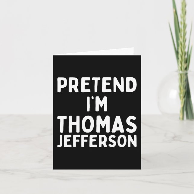 Pretend I'm Thomas Jefferson Fun Lazy Halloween Co Card (Front)