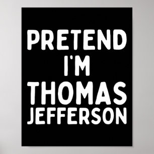 Pretend I'm Thomas Jefferson Fun Lazy Halloween Co Poster