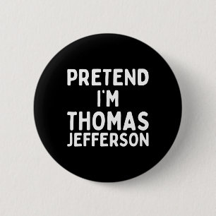 Pretend I'm Thomas Jefferson Funny Lazy Halloween  6 Cm Round Badge