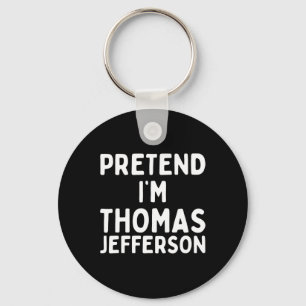 Pretend I'm Thomas Jefferson Funny Lazy Halloween Key Ring