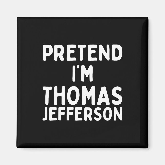 Pretend I'm Thomas Jefferson Funny Lazy Halloween  Magnet (Front)