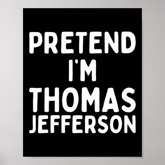 Pretend I'm Thomas Jefferson Funny Lazy Halloween  Poster (Front)
