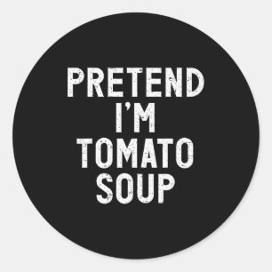 Pretend I'm Tomato Soup Halloween Costume  Classic Round Sticker