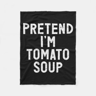 Pretend I'm Tomato Soup Halloween Costume  Fleece Blanket