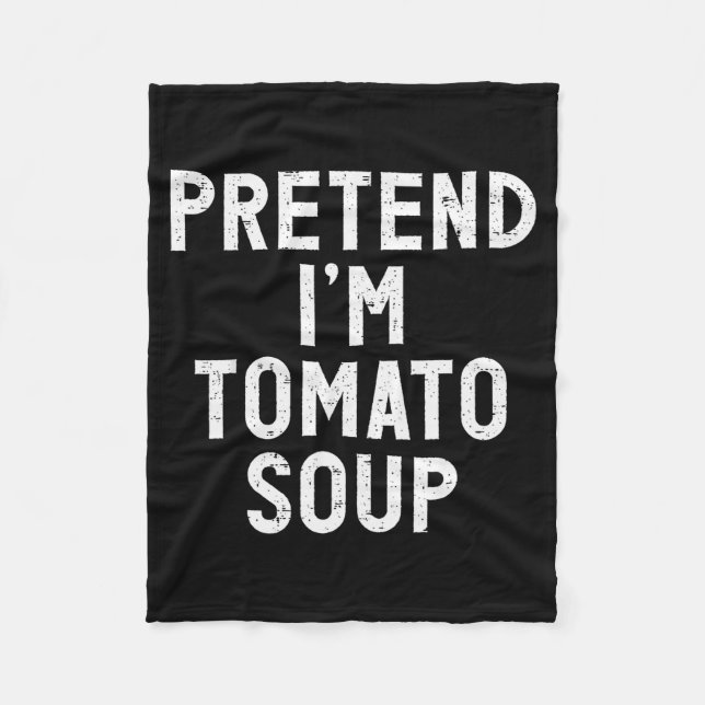 Pretend I'm Tomato Soup Halloween Costume  Fleece Blanket (Front)