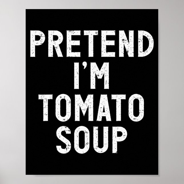Pretend I'm Tomato Soup Halloween Costume  Poster (Front)