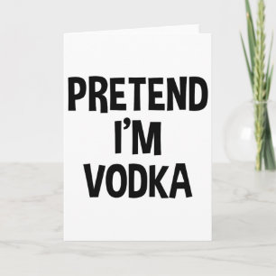 Pretend I'm Vodka Thanksgiving Funny Drinking Cost Card