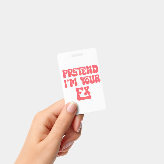 Pretend I'm Your Ex ID Badge