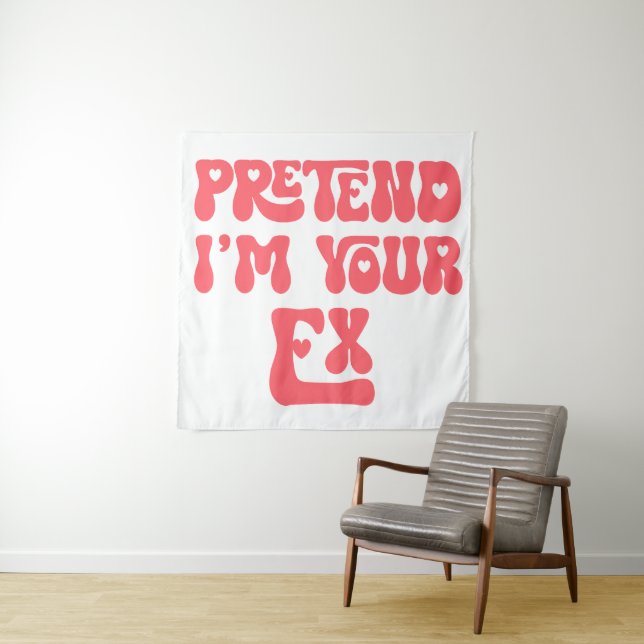Pretend I'm Your Ex Tapestry (In Situ)