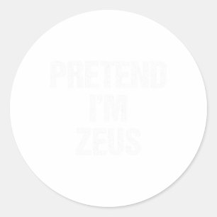 Pretend I'm Zeus Costume Greek God Halloween Party Classic Round Sticker