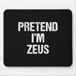 Pretend I'm Zeus Costume Greek God Halloween Party Mouse Pad