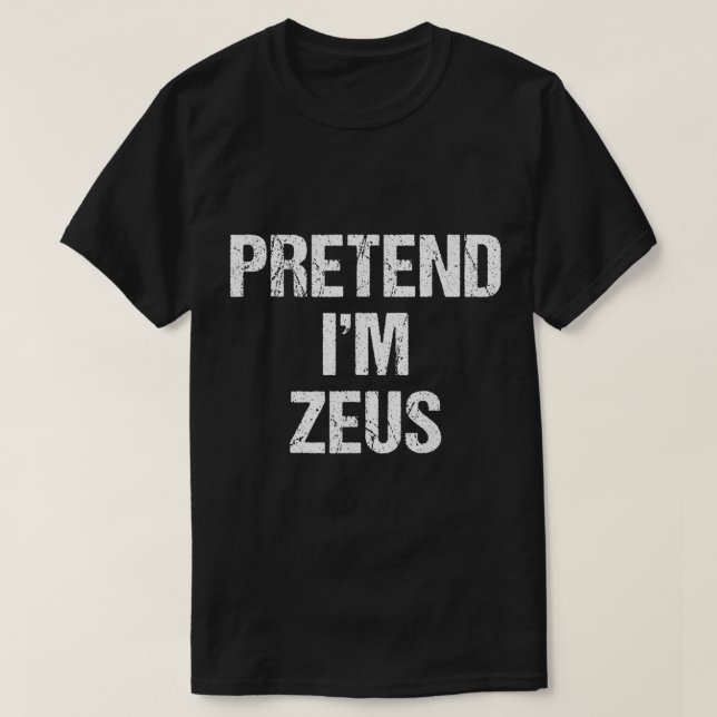 Pretend Im Zeus Costume Greek God Halloween Party  T-Shirt (Design Front)