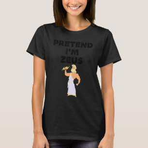 Pretend Im Zeus Greek Mythology God Halloween Cos T-Shirt