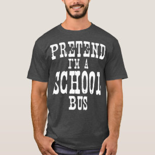 Pretend Ix27m a School Bus Halloween 2 T-Shirt