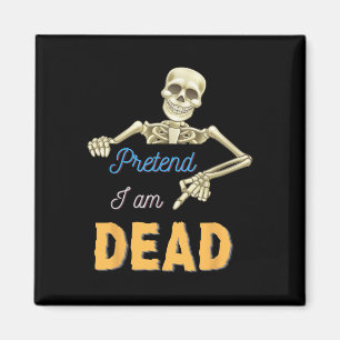 Pretend To Be Dead Scary Skeleton Skull Funny Hall Magnet