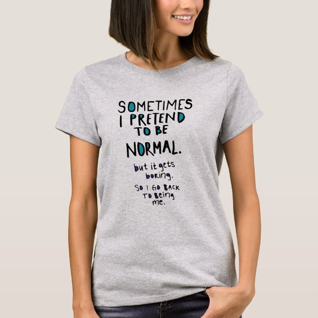 Pretend to be normal T-Shirt (Front)