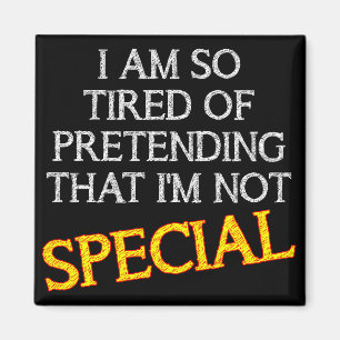 Pretending I'm Not Special Funny Fridge Magnet