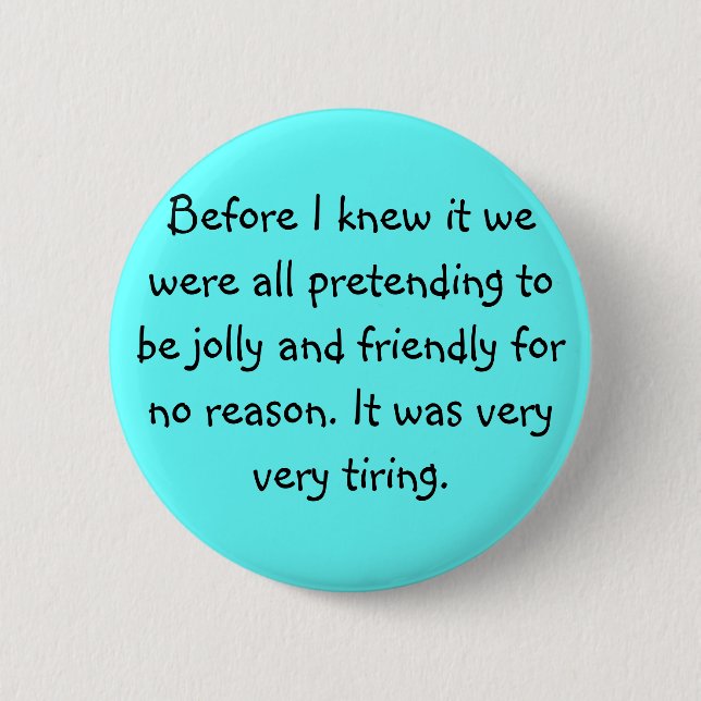 Pretending to be Friendly 6 Cm Round Badge (Front)