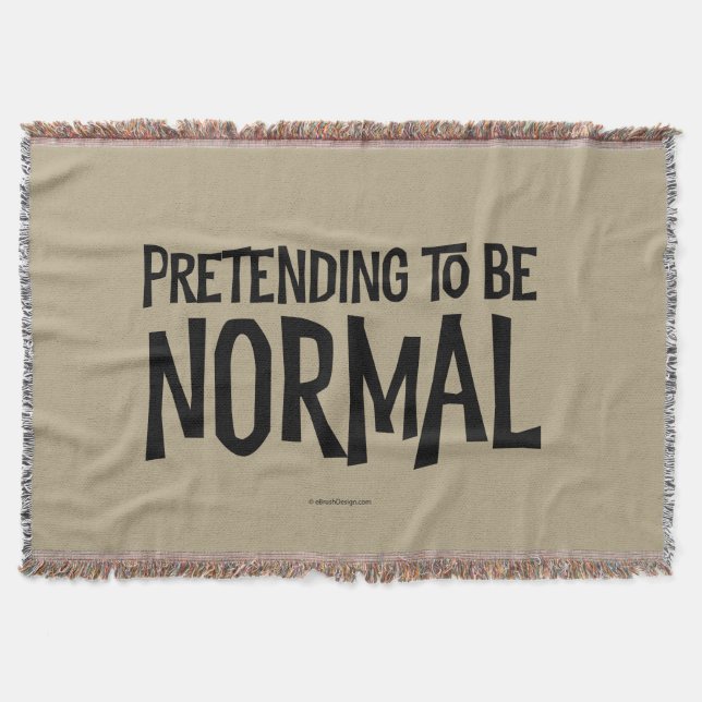 Pretending To Be Normal Throw Blanket (Front)