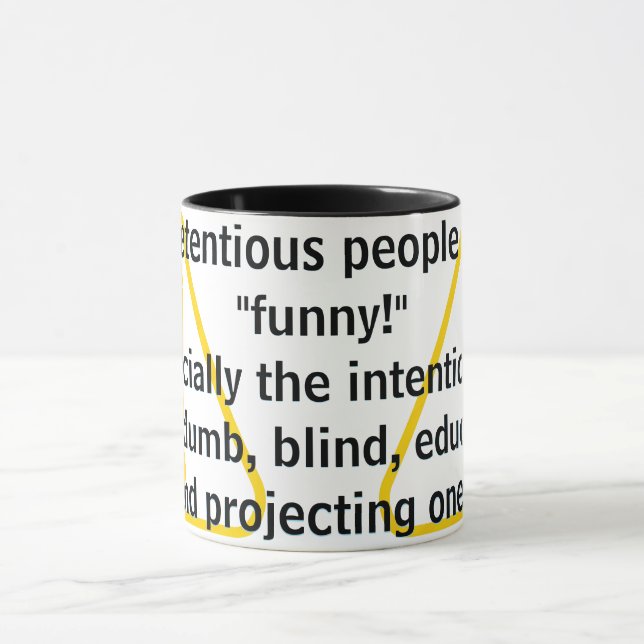 Pretentious people are "funny!"   mug (Center)