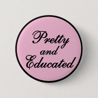 Pretty and educated - baby pink gift 6 cm round badge